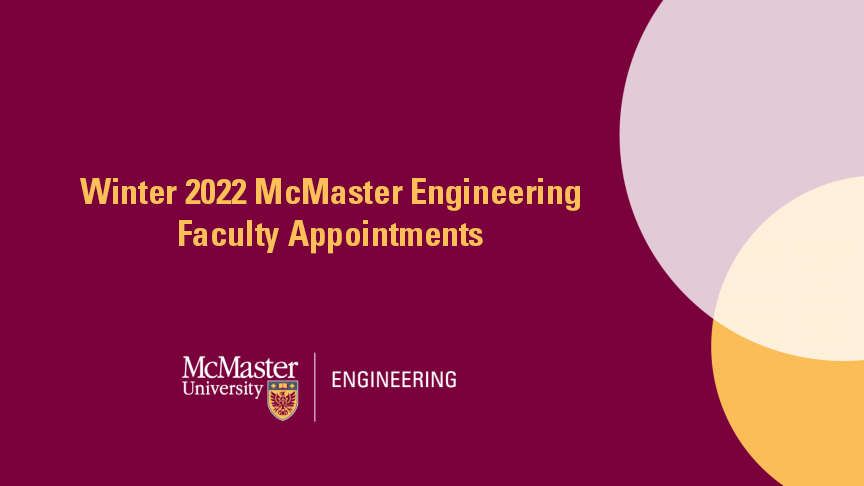 Winter 2022 McMaster Engineering Faculty Appointments